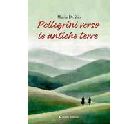 Libri De Zio Maria - Pellegrini Verso Le Antiche Terre