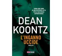 Libri Dean R. Koontz - L'inganno uccide - 2019 (Narrativa)