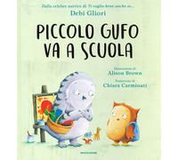 Libri Debi Gliori - Piccolo Gufo Va A Scuola. Ediz. A Colori