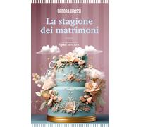 Libri Debora Grossi - La Stagione Dei Matrimoni