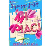 Libri Deborah Fasola - Facciamo Finta Che Mi Piaci