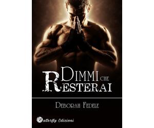 Libri Deborah Fedele - Dimmi che resterai - 2017