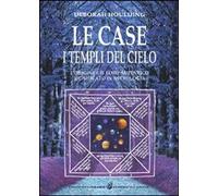 Libri Deborah Houlding - Le Case. I Templi Del Cielo. L'Origine E Il Loro Signif