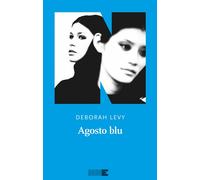 Libri Deborah Levy - Agosto Blu