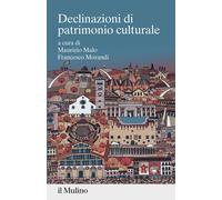 Libri Declinazioni Di Patrimonio Culturale
