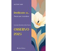 Libri Dedicato A... Poesie Per Ricordare. Osservo 2025