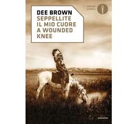 Libri Dee Brown - Seppellite Il Mio Cuore A Wounded Knee