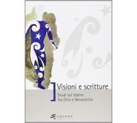 Visioni e scritture. Studi sul teatro fra Otto e Novecento
