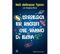 Libri deGrasse Tyson Neil / Gregory Mone - Astrofisica Per Ragazzi Che Vanno Di
