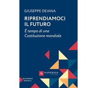 Libri Deiana Giuseppe - Riprendiamoci Il Futuro. E' Tempo Di Una Costituzione Mo