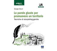 Libri Deiuri Giorgia - Le Parole Giuste Per Promuovere Un Territorio. Tecniche D