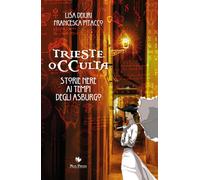 Libri Deiuri Lisa / Pitacco Francesca - Trieste Occulta. Storie Nere Ai Tempi De