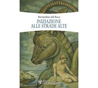 Libri Del Boca Bernardino - Iniziazione Alle Strade Alte