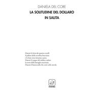 Libri Del Core Daniela - La Solitudine Del Dollaro In Salita