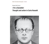 Libri Del Corno Nicola - I'm A Socialist. Thought And Action In Carlo Rosselli