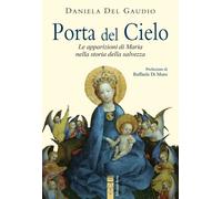 Libri Del Gaudio Daniela - Porta Del Cielo. Le Apparizioni Di Maria Nella Storia