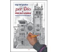 Libri Del Giudice Luigi - Per Dio E Per Gli Uomini. Viaggio In Italia In Punta D