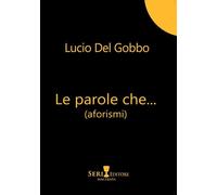 Le parole che... - Del Gobbo Lucio