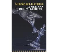Libri Del Lucchese Melissa - La Melodia Dell'algoritmo