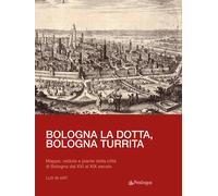 Libri Del Majno Jacopo Marcello - Bologna La Dotta, Bologna Turrita. Mappe, Vedu