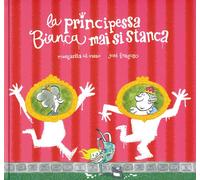 Libri Del Mazo Margarita - La Principessa Bianca Mai Si Stanca. Ediz. A Colori