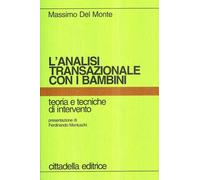 Libri Del Monte Massimo - L'Analisi Transazionale Con I Bambini. Teoria E Tecnic