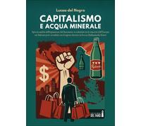 Libri Del Negro Lucaa - Capitalismo E Acqua Minerale. Spiccia Analisi Dell'espan