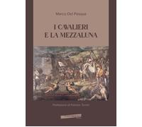Libri Del Pasqua Marco - I Cavalieri E La Mezzaluna