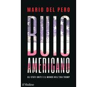 Libri Del Pero Mario - Buio Americano. Gli Stati Uniti E Il Mondo Nell'era Trump