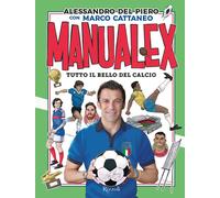 Libri Del Piero Alessandro / Marco Cattaneo - Manualex. Tutto Il Bello Del Calci