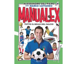 Libri Del Piero Alessandro / Marco Cattaneo - Manualex. Tutto Il Bello Del Calci