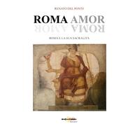 Libri Del Ponte Renato - Roma Amor. Roma E La Sua Sacralita