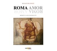 Libri Del Ponte Renato - Roma Amor. Roma E La Sua Sacralita