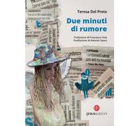 Libri Del Prete Teresa - Due Minuti Di Rumore