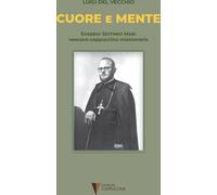 Libri Del Vecchio Luigi - Cuore E Mente. Eusebio Settimio Mari Vescovo Cappuccin