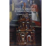 Libri Del Vecchio Luigi - Fratelli Marangoni E Tabernacoli Lignei