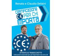 Libri Delaini C. - Certificazione CE per chi importa. Indicazioni essenziali per