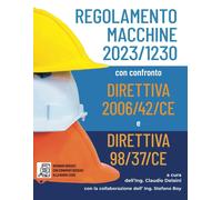 Libri Delaini C. - Regolamento Macchine 2023/1230 Con Confronto Direttiva 2006/4