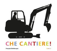 Libri Delebecque FranÃ§ois - Che Cantiere Ediz. A Colori