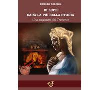 Libri Delfiol Renato - Di Luce Sara La Biu Bella Storia. Una Fanciulla Del Trece
