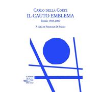 Libri Della Corte Carlo - Il Cauto Emblema. Poesie 1945-2000