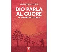 Libri Della Corte Ernesto - Dio Parla Al Cuore. Le Parabole Di Gesu