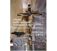 Libri Della Corte Ernesto - Padre, Nelle Tue Mani Consegno Il Mio Spirito. Itine