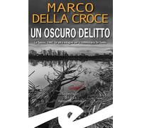 Libri Della Croce Marco - Un Oscuro Delitto. La Spezia, 1940. Un'altra Indagine