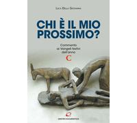 Libri Della Giovanna Luca - E Chi E Mio Prossimo? Commento Ai Vangeli Festivi De