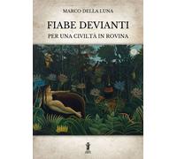 Libri Della Luna Marco - Fiabe Devianti Per Una Civilta In Rovina