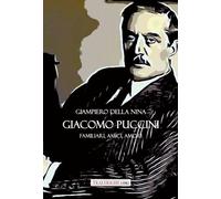 Libri Della Nina Giampiero - Giacomo Puccini. Familiari, Amici, Amori