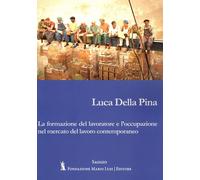 Libri Della Pina Luca - La Formazione Del Lavoratore E L'occupazione Nel Mercato