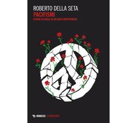 Libri Della Seta Roberto - Pacifismi. Storia Plurale Di Un'idea Controversa
