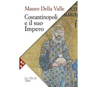 COSTANTINOPOLI E IL SUO IMPERO. ARTE, ARCHITETTURA, URBANISTICA NEL MILLENNIO BI